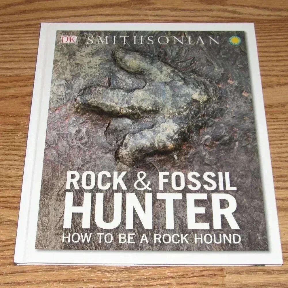 “ROCK & FOSSIL HUNTER How To Be A Rock Hound” DK Smithsonian Hardcover Kids Book